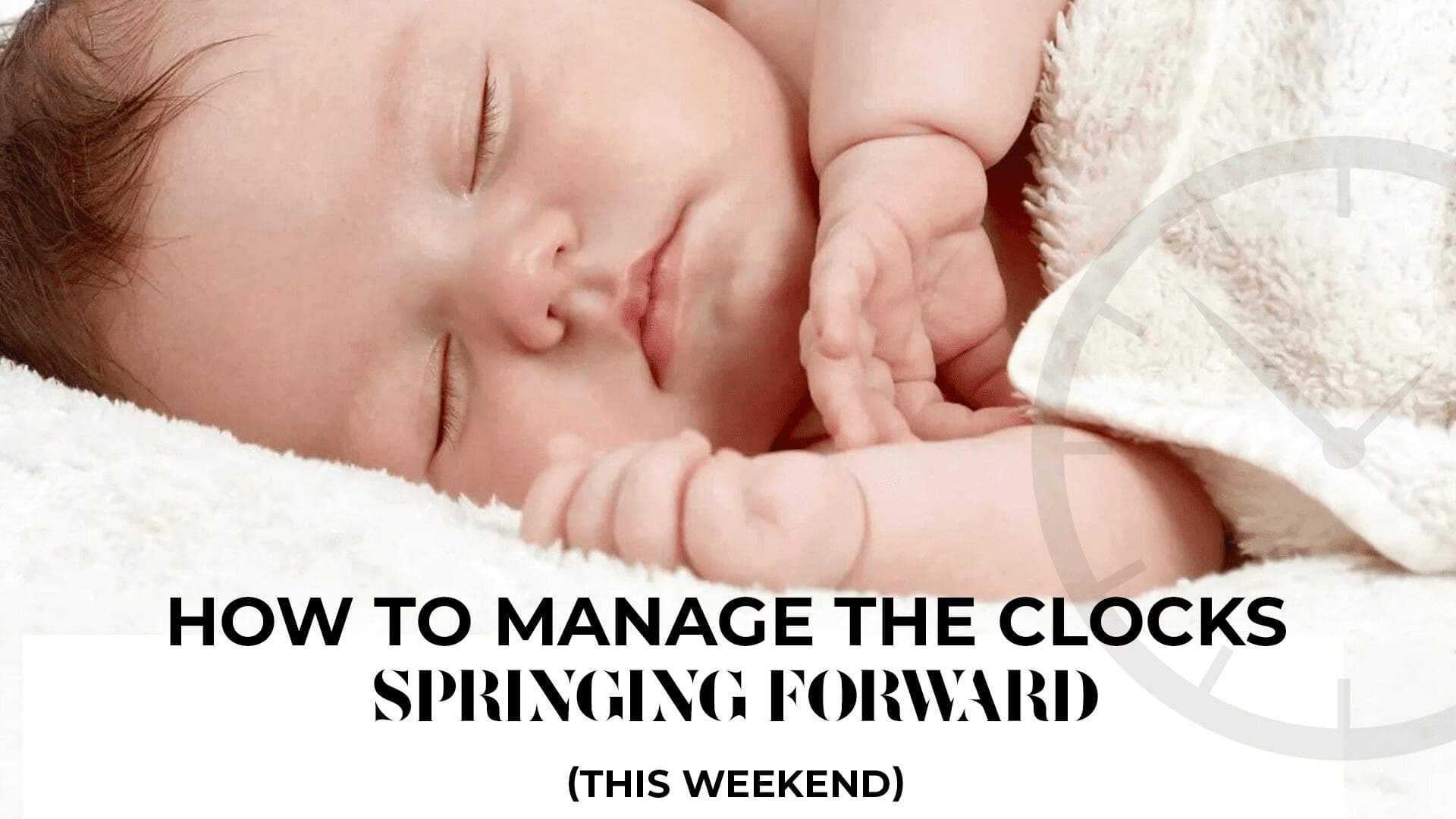 HOW TO MANAGE THE CLOCKS SPRINGING FORWARD