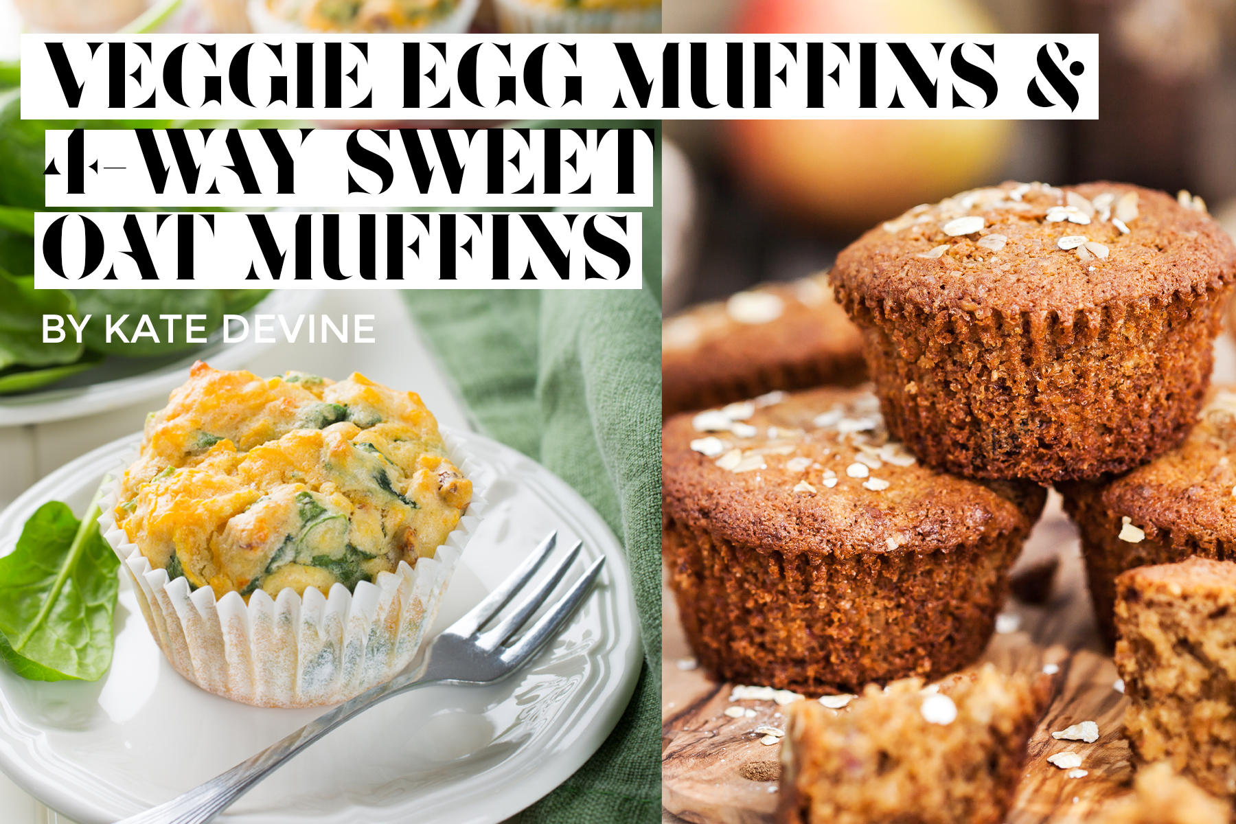 Veggie Egg Muffins & sweet oat muffins recipe by Kate Devine