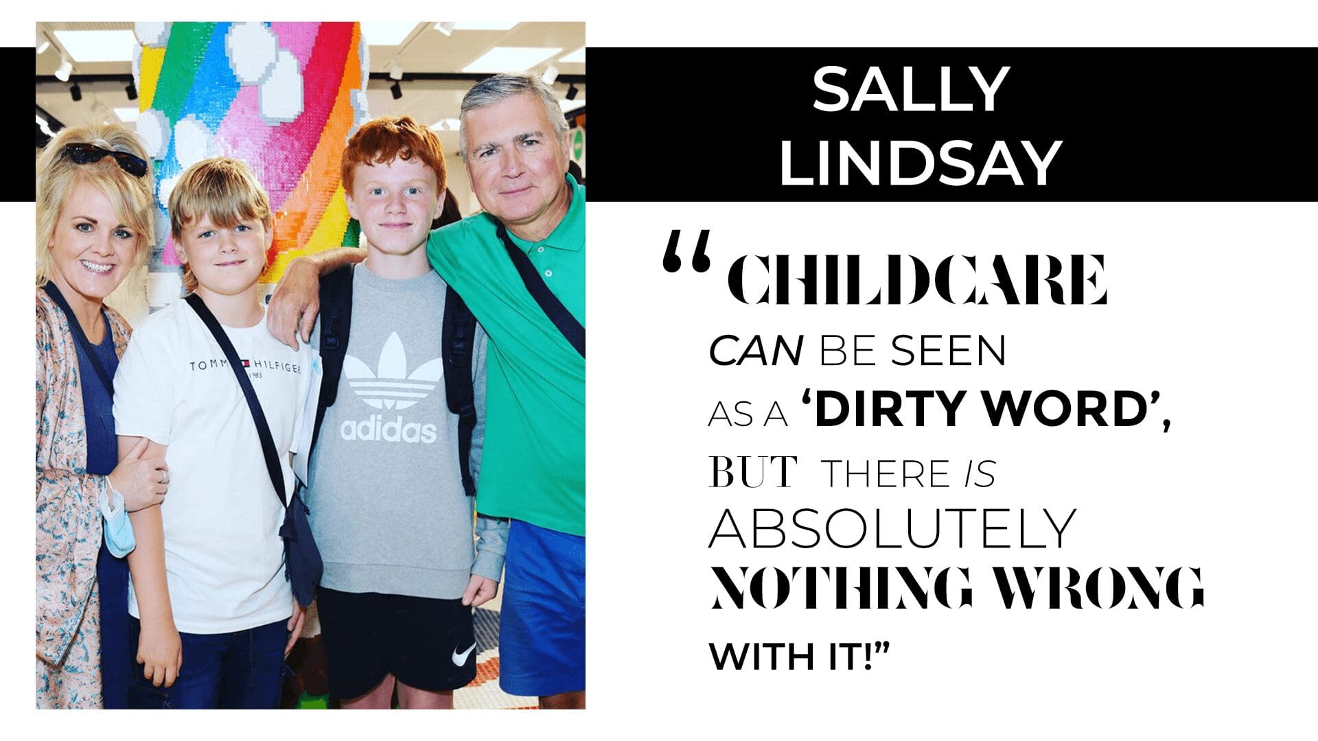 SALLY LINDSAY: CHILDCARE CAN BE SEEN AS A ‘DIRTY WORD’, BUT THERE IS ABSOLUTELY NOTHING WRONG WITH IT