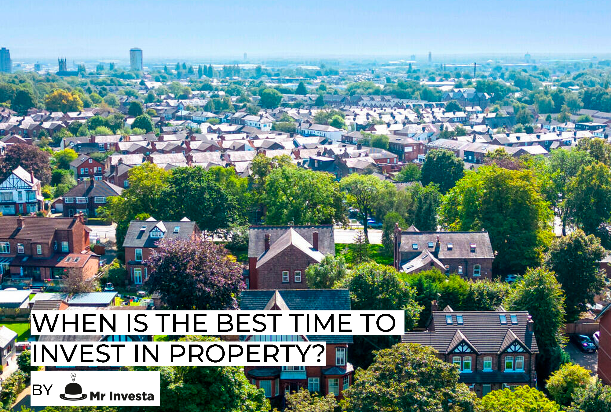 WHEN IS THE BEST TIME TO INVEST IN PROPERTY