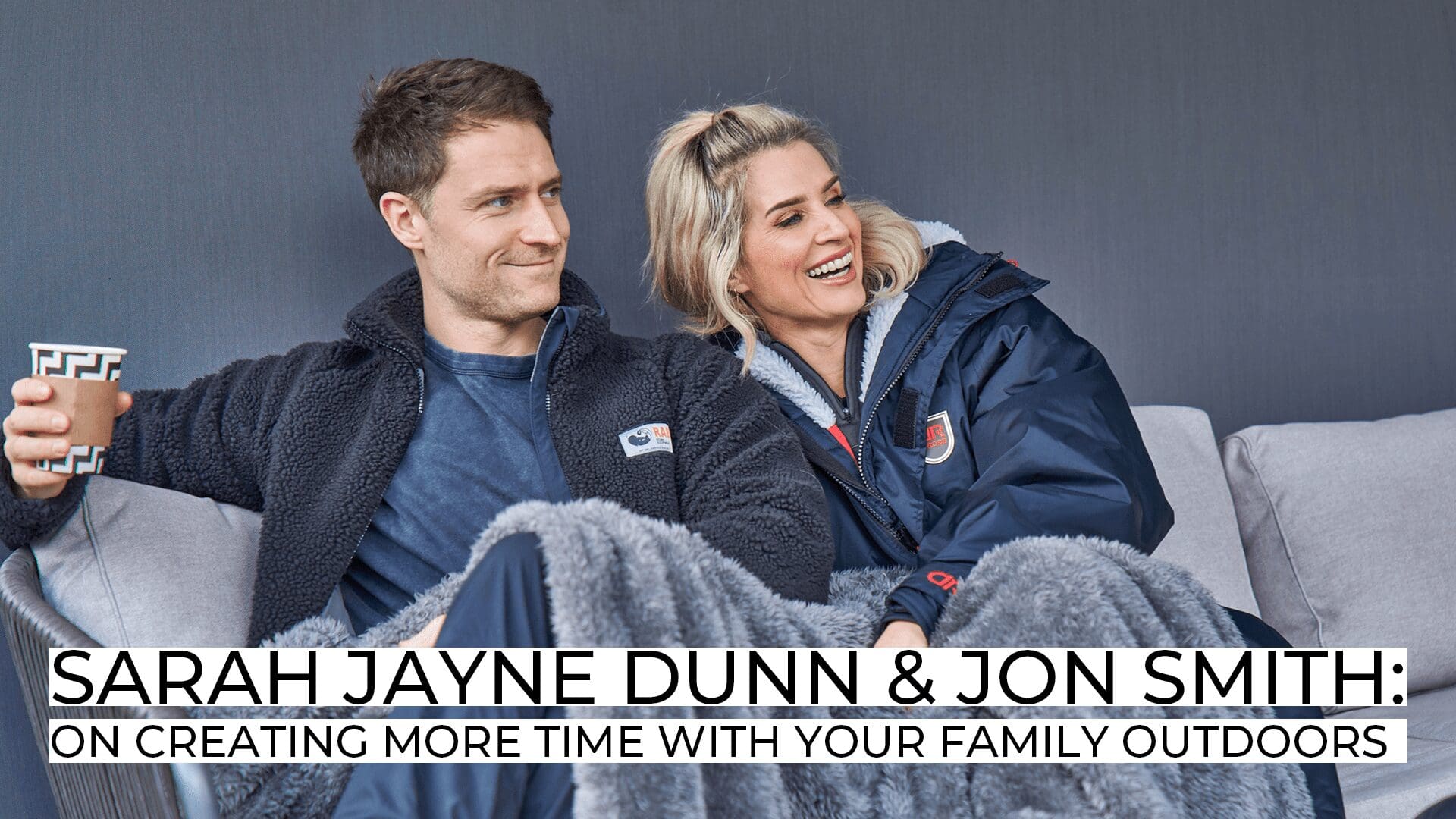 Sarah Jayne Dunn & Jon Smith: On Creating more time with your family outdoors