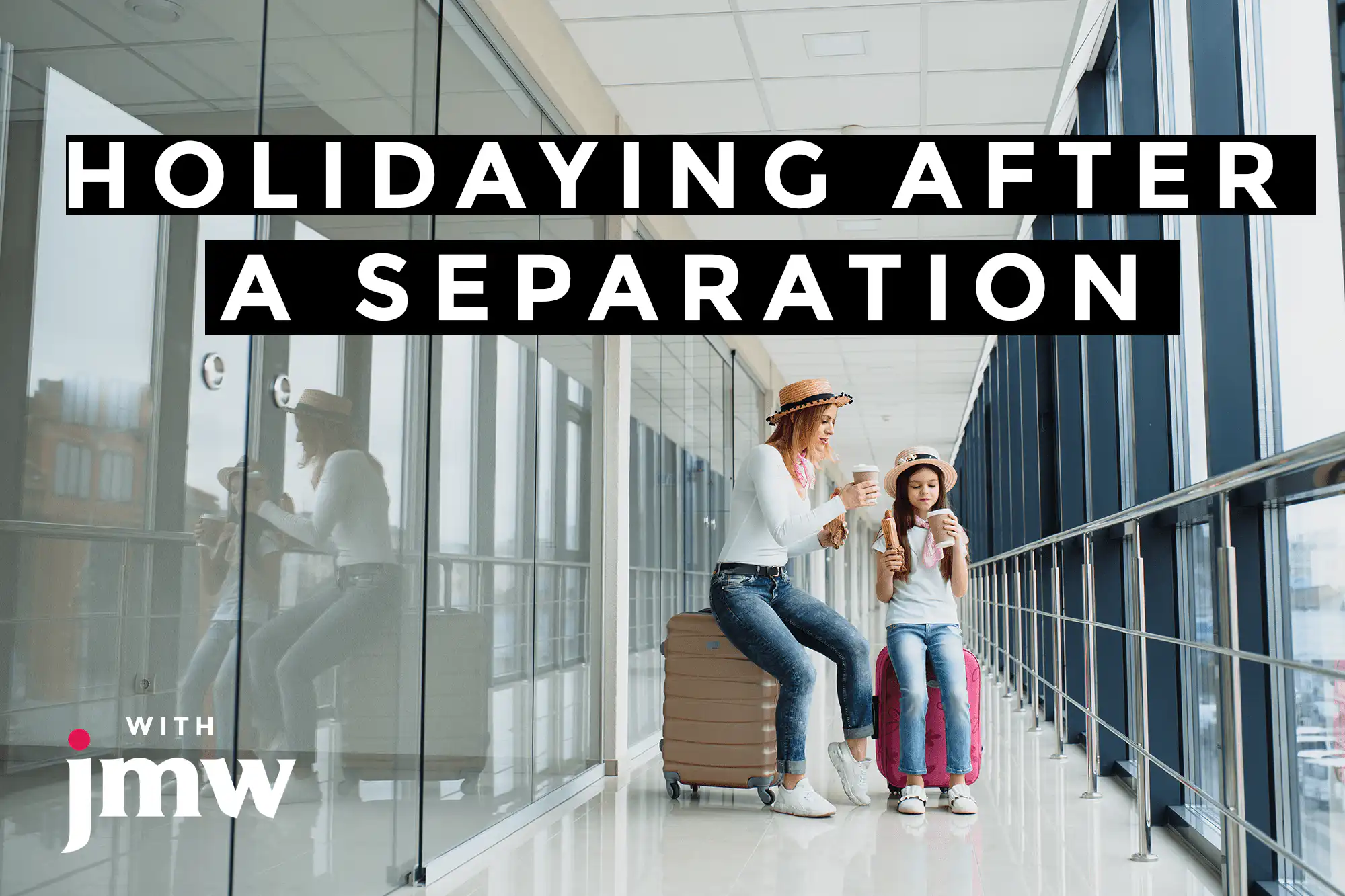 HOLIDAYING AFTER A SEPARATION