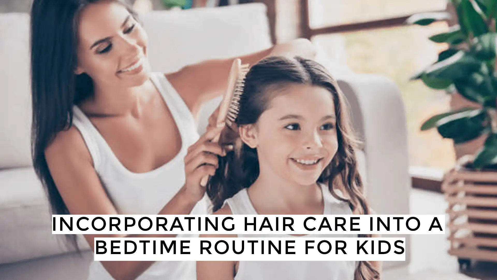 Incorporating Hair Care Into A Bedtime Routine For Kids
