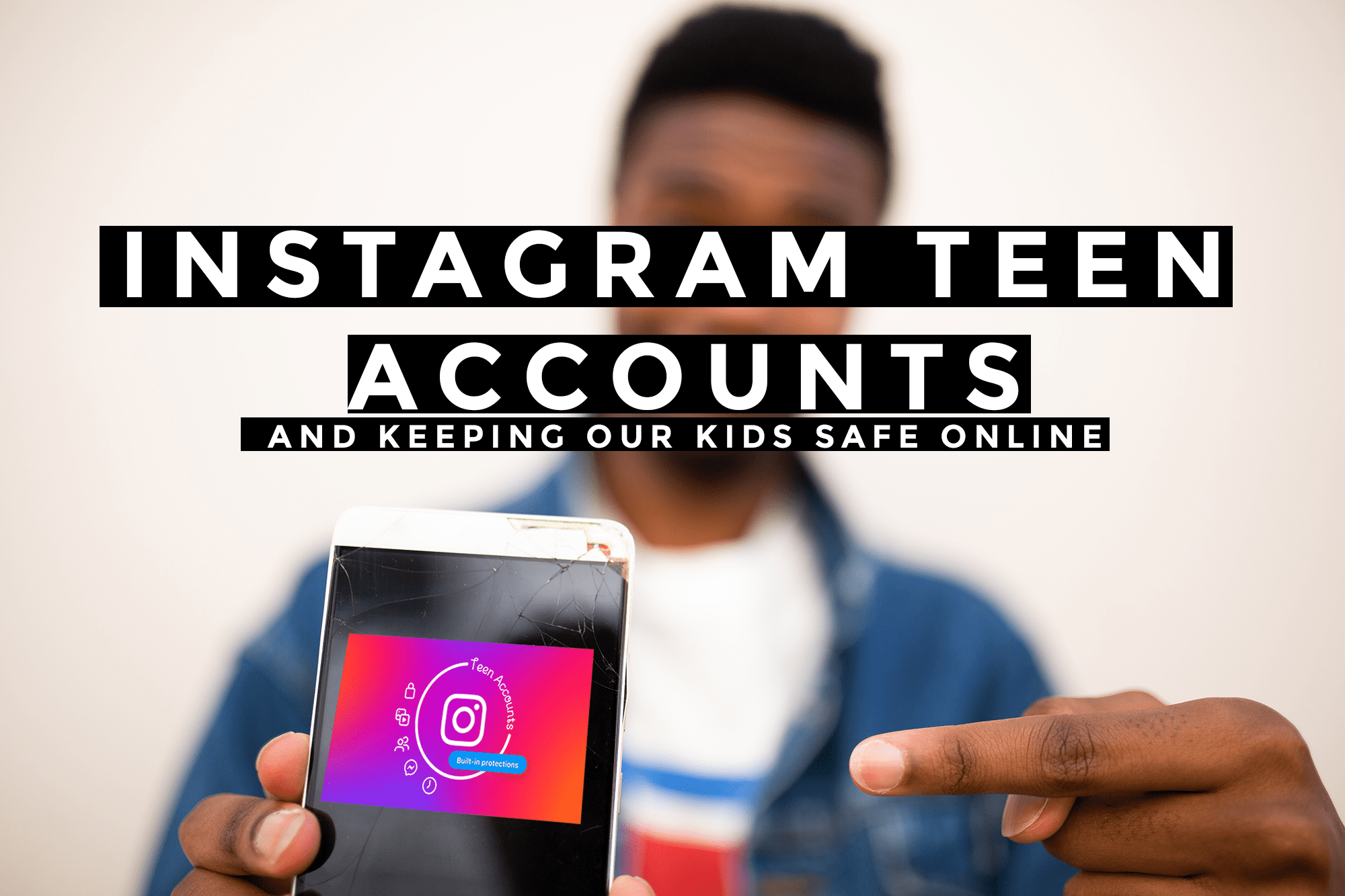 Meta Teen Accounts and keeping our kids safe online