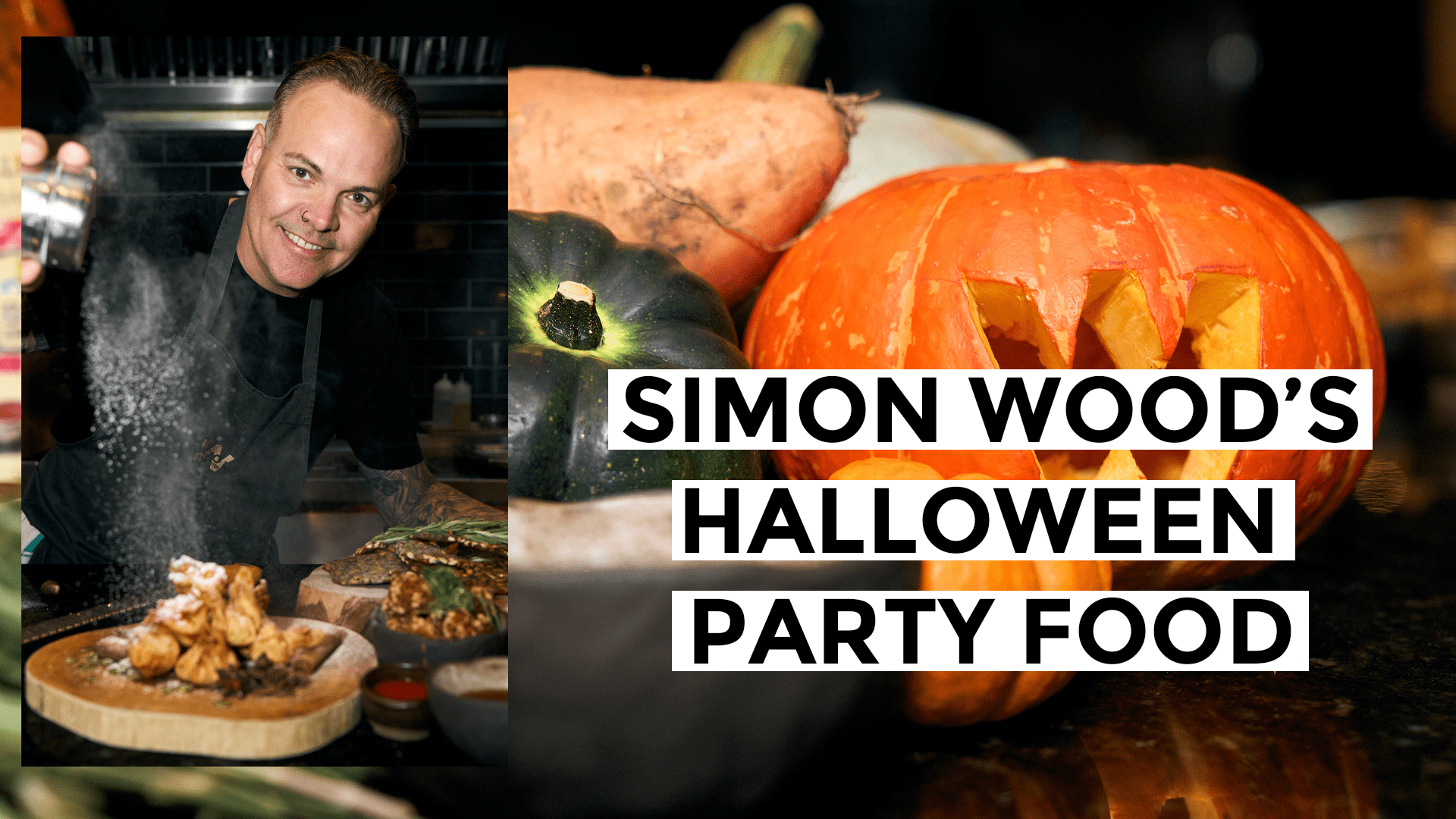 SIMON WOOD’s HALLOWEEN SEASONAL PARTY FOOD