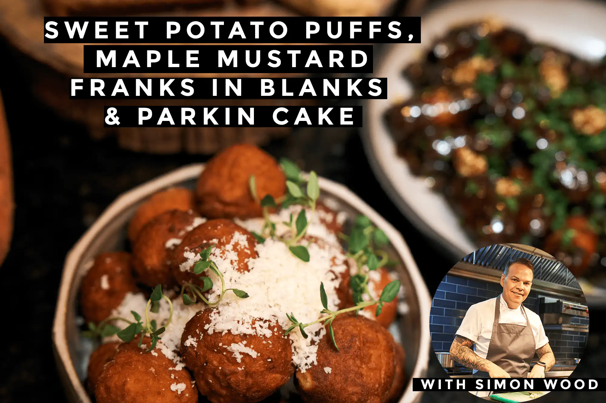 Sweet Potato Puffs, Maple Mustard Franks in Blanks & Parkin Cake