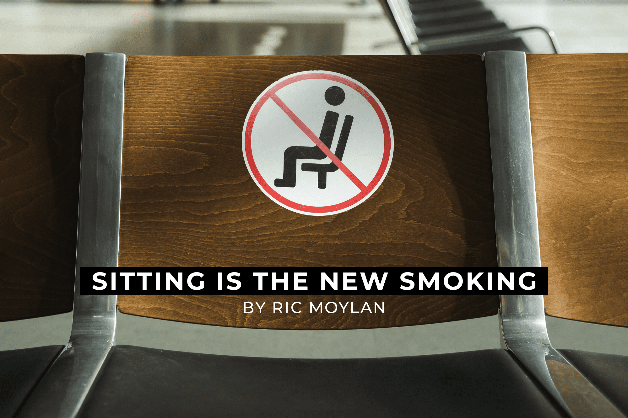 Sitting is the new smoking
