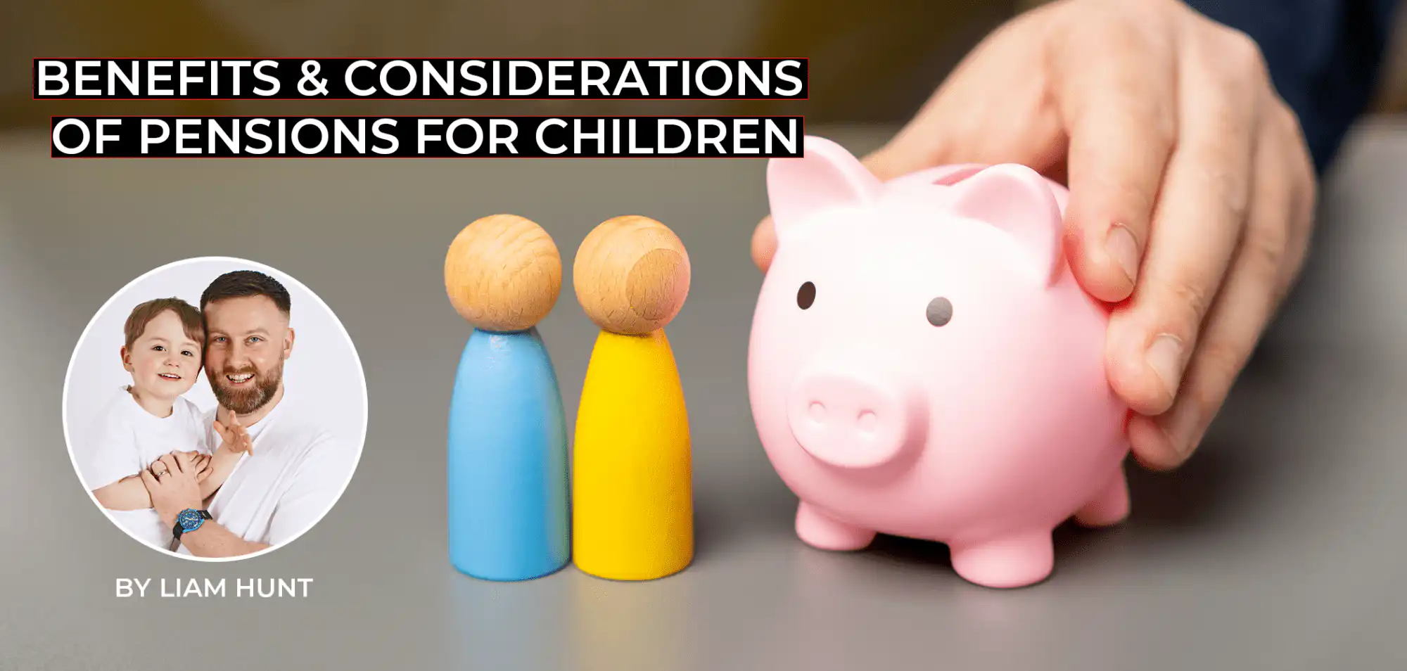Benefits & Considerations of Pensions for Children