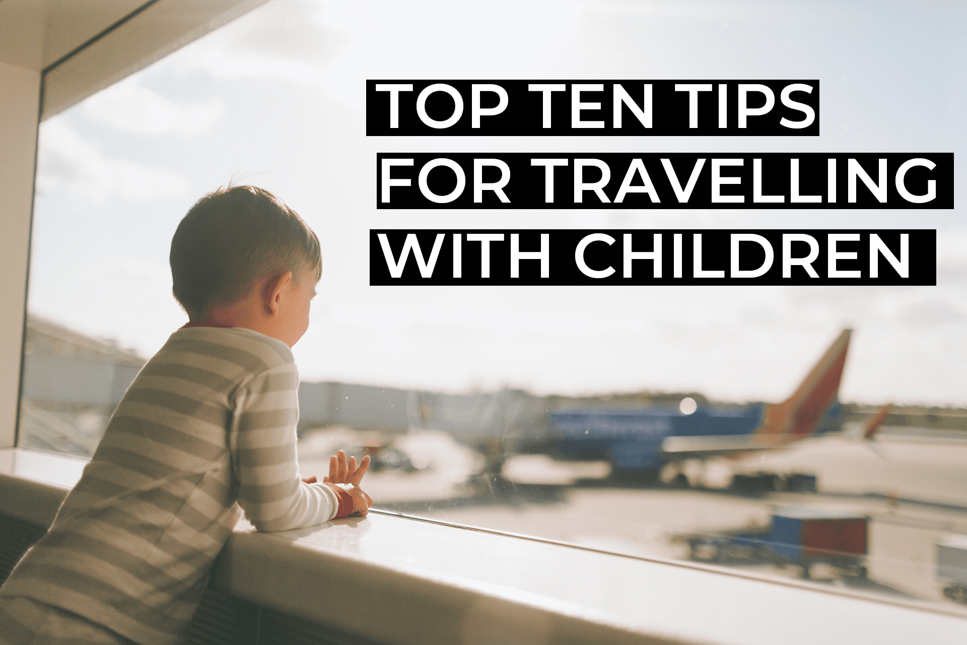 Top Ten tips for travelling with children