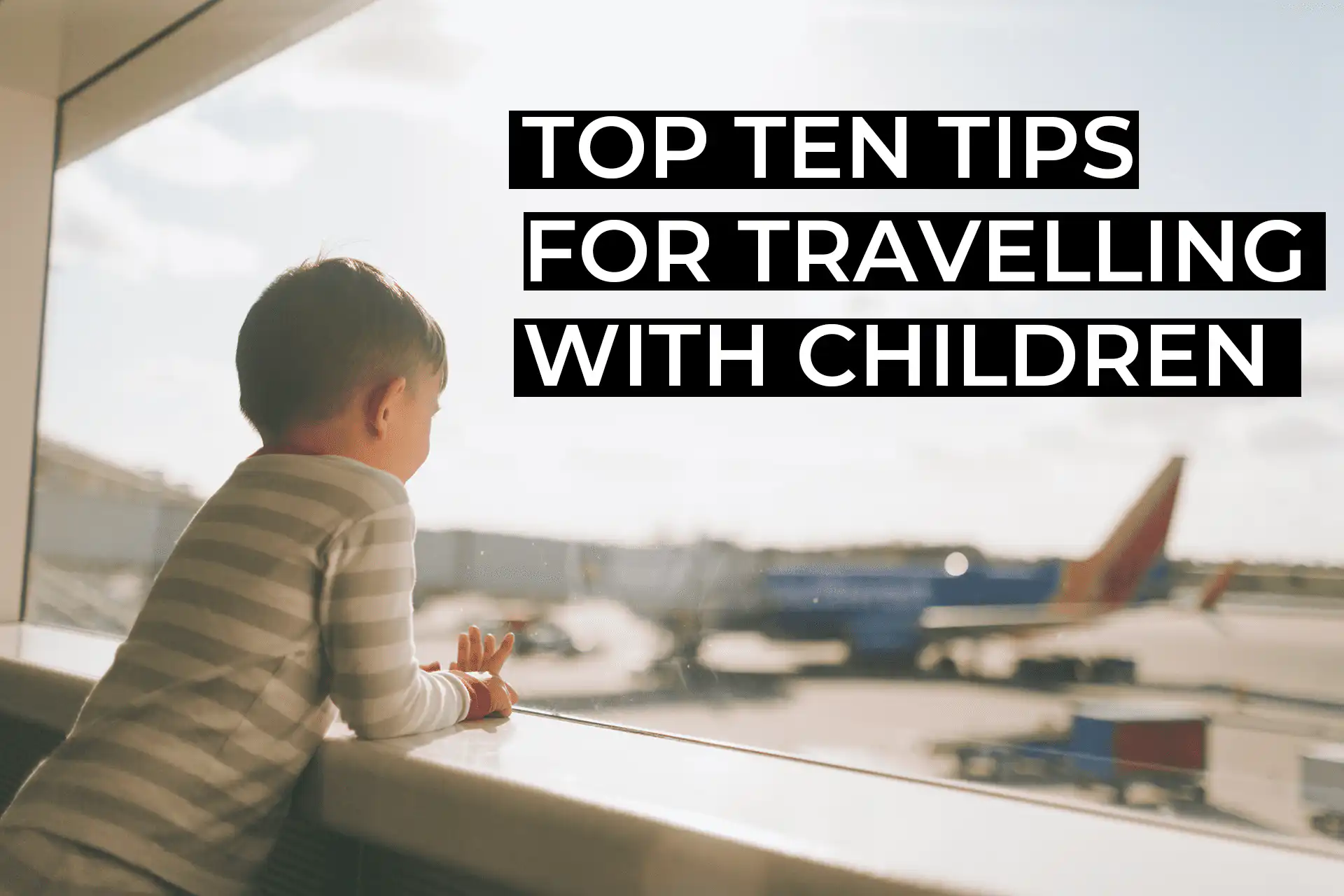 Top Ten tips for travelling with children