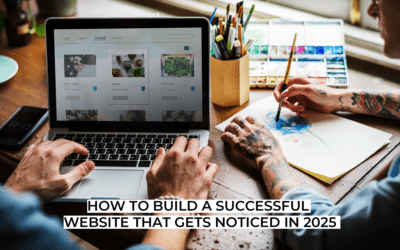 How To Build A Successful Website That Gets Noticed In 2025