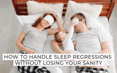 How to Handle Sleep Regressions Without Losing Your Sanity