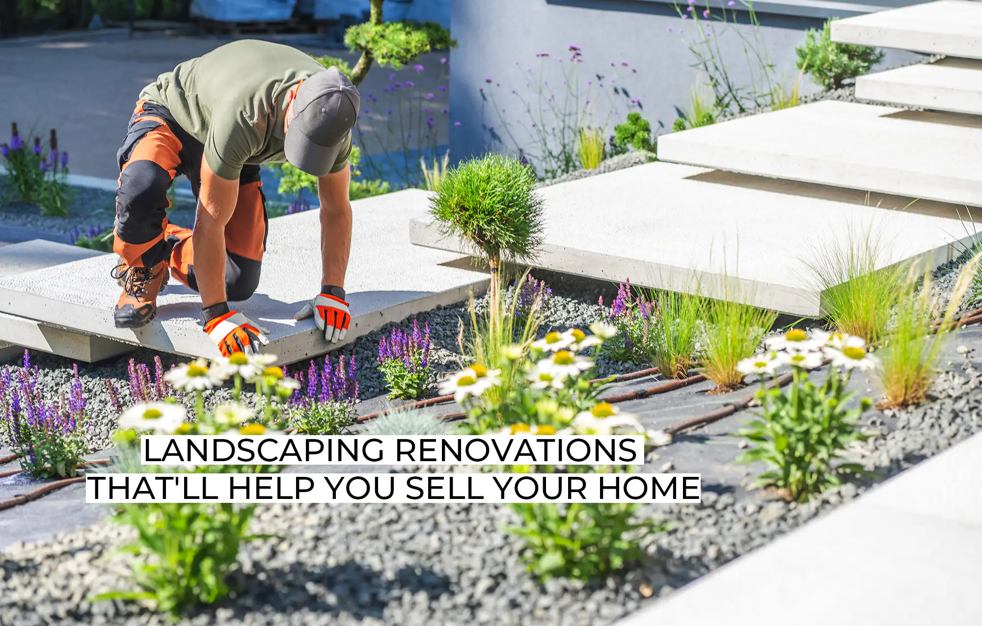 Landscaping Renovations That’ll Help You Sell your Home
