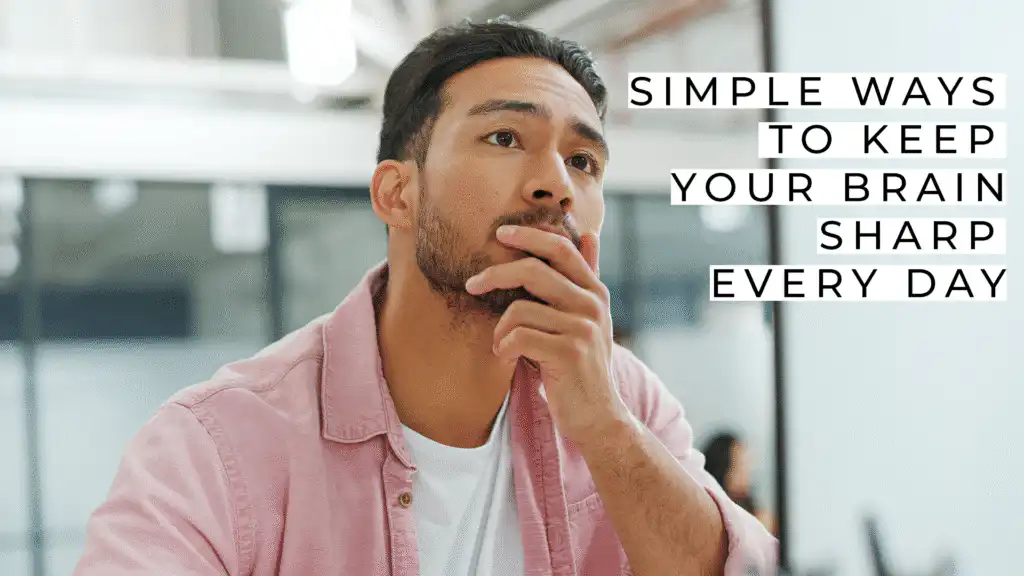 Simple Ways to Keep Your Brain Sharp Every Day