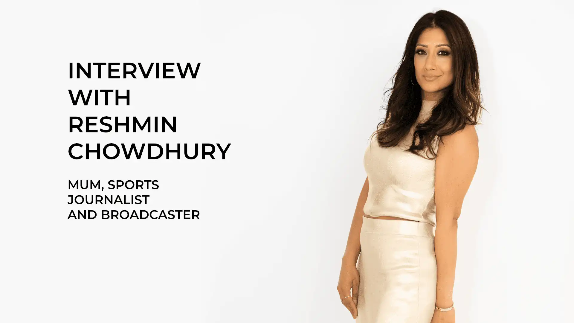 Interview with Reshmin Chowdhury