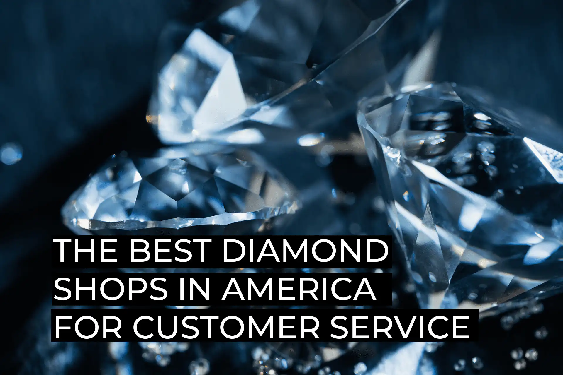 The Best Diamond Shops in America for Customer Service