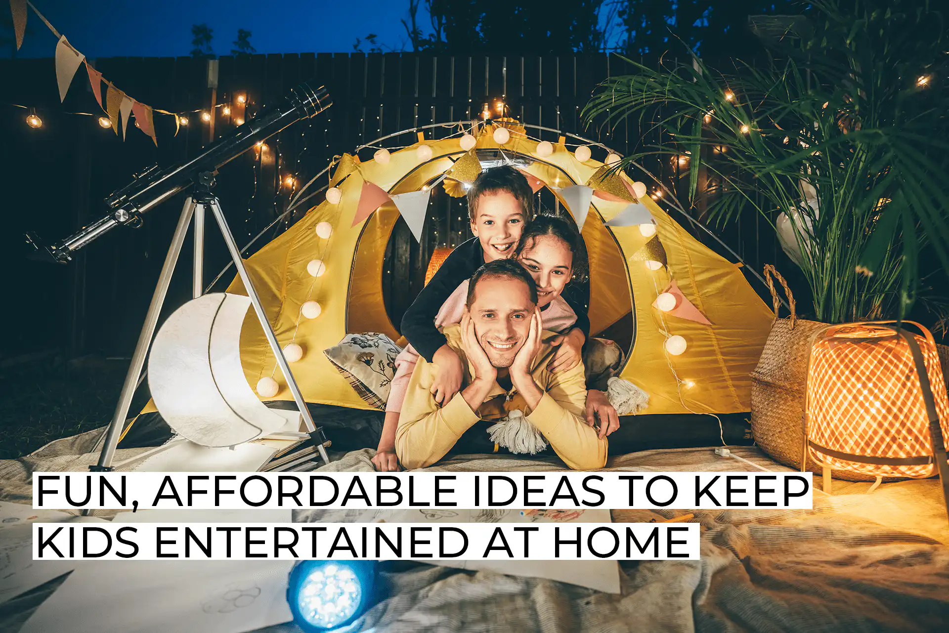 Fun, Affordable Ideas to Keep Kids Entertained at Home