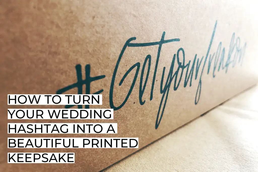 How to Turn Your Wedding Hashtag Into a Beautiful Printed Keepsake