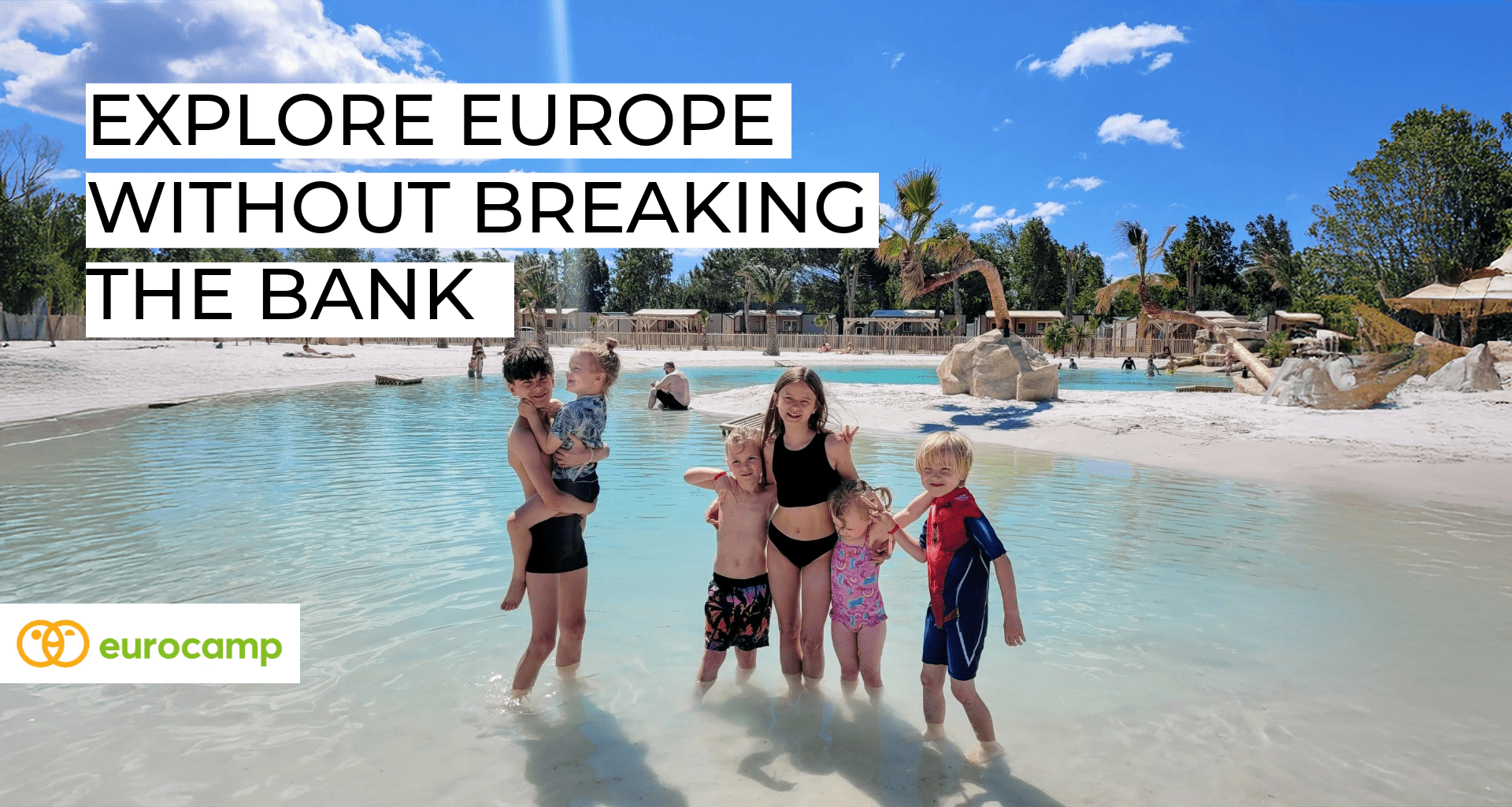 Explore Europe Without Breaking the Bank: Family-Friendly Eurocamp Adventures for 2026