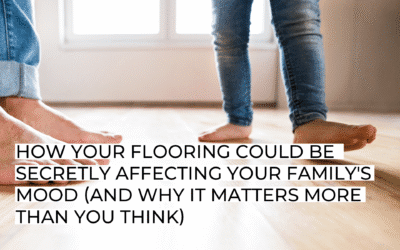 How Your Flooring Could Be Secretly Affecting Your Family’s Mood (And Why It Matters More Than You Think)