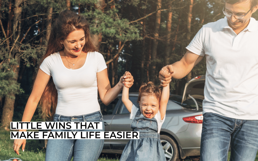 Little Wins That Make Family Life Easier