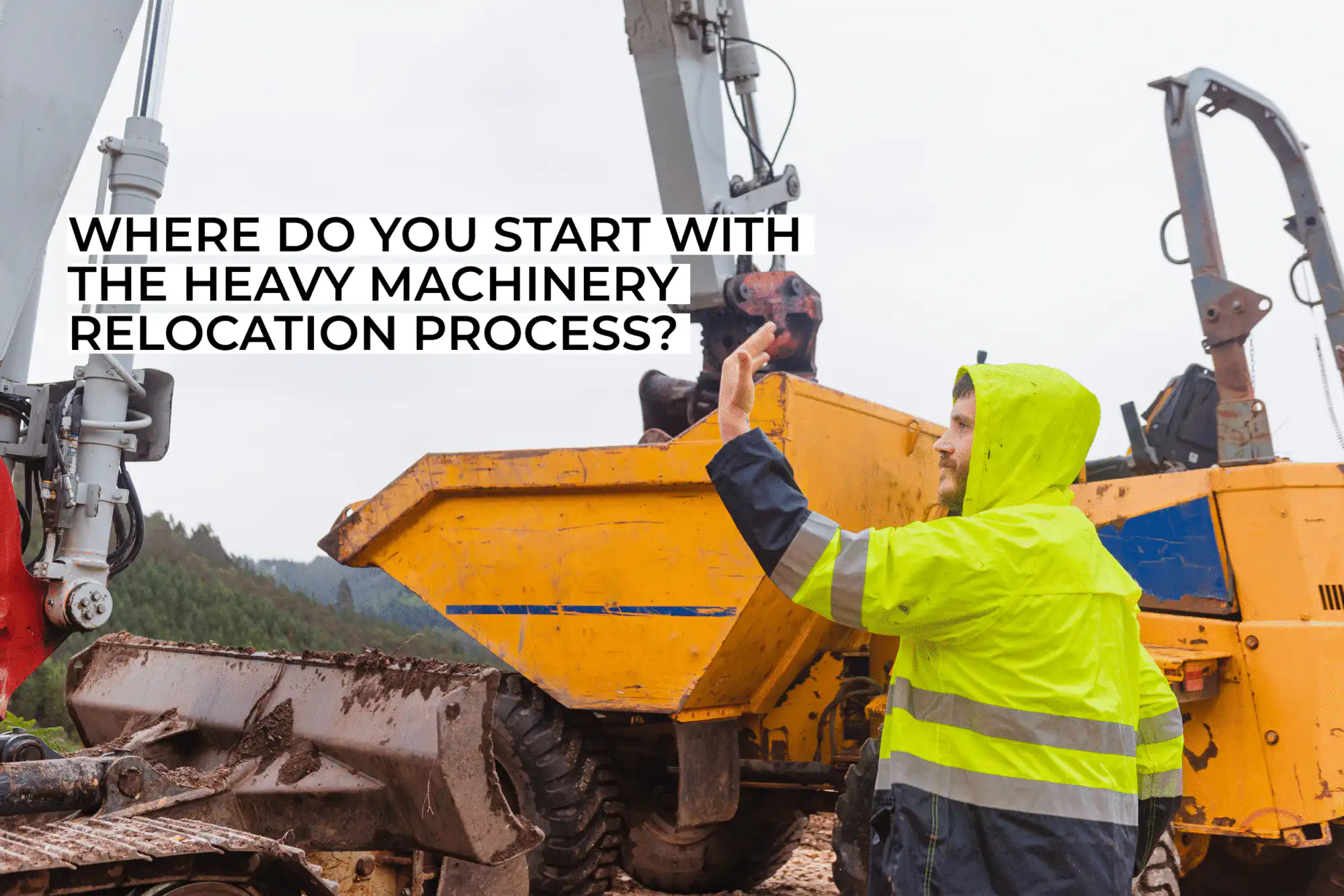 Where do you start with the heavy machinery relocation process?