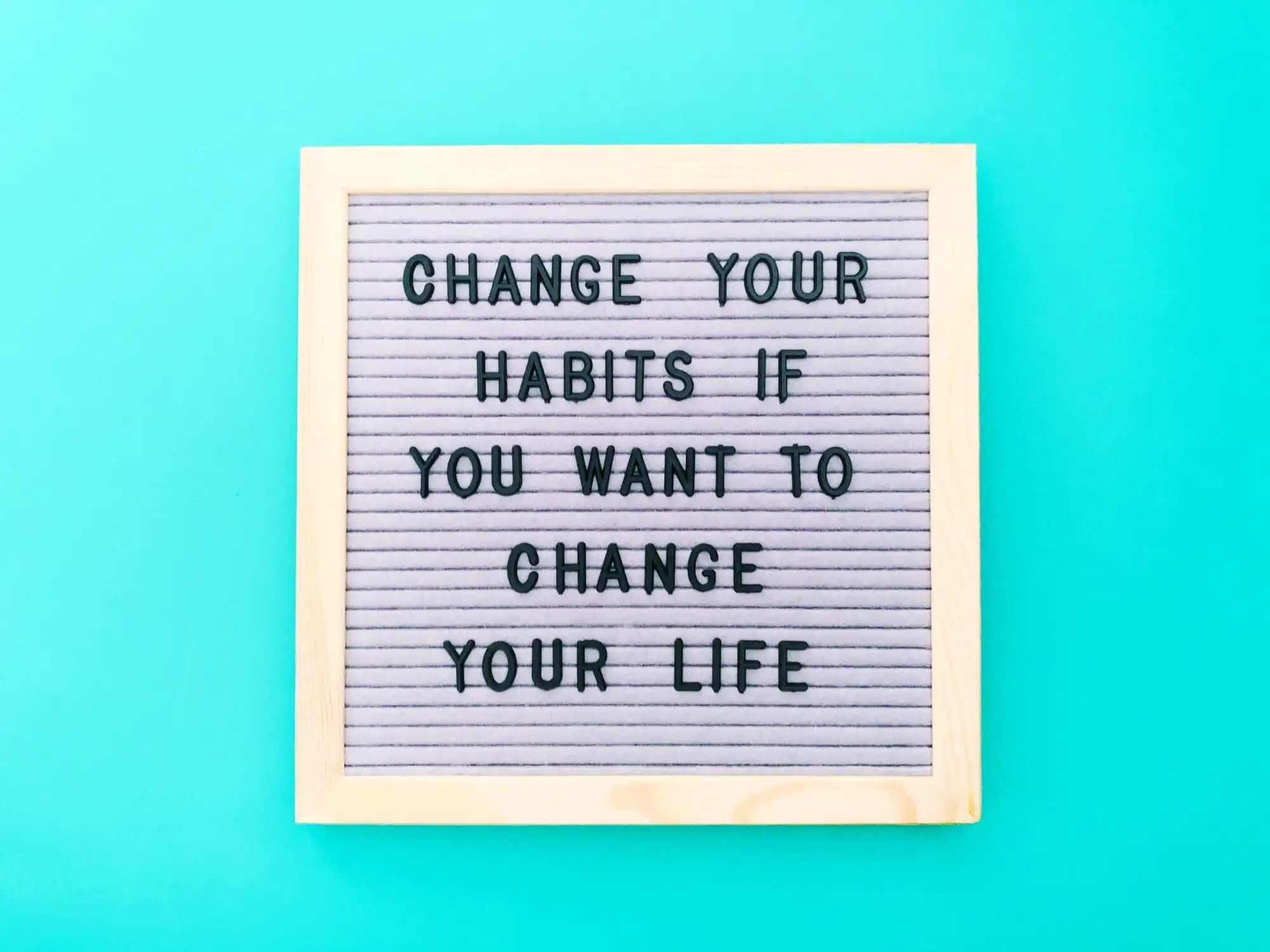 Change your habits
