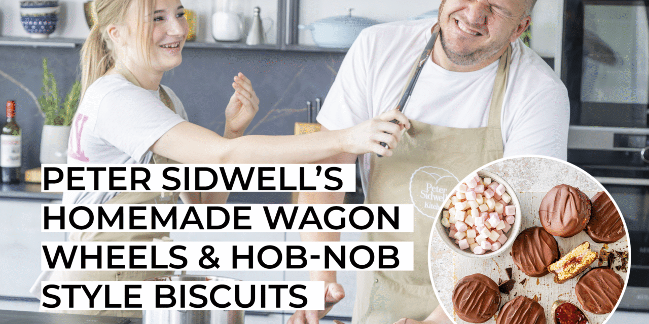PETER SIDWELL’S HOMEMADE WAGONWHEELS & HOB-NOB STYLE BISCUITS