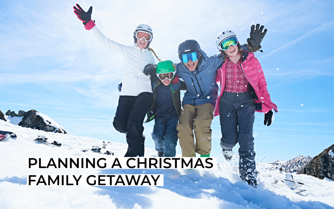 Planning a Christmas Family Getaway
