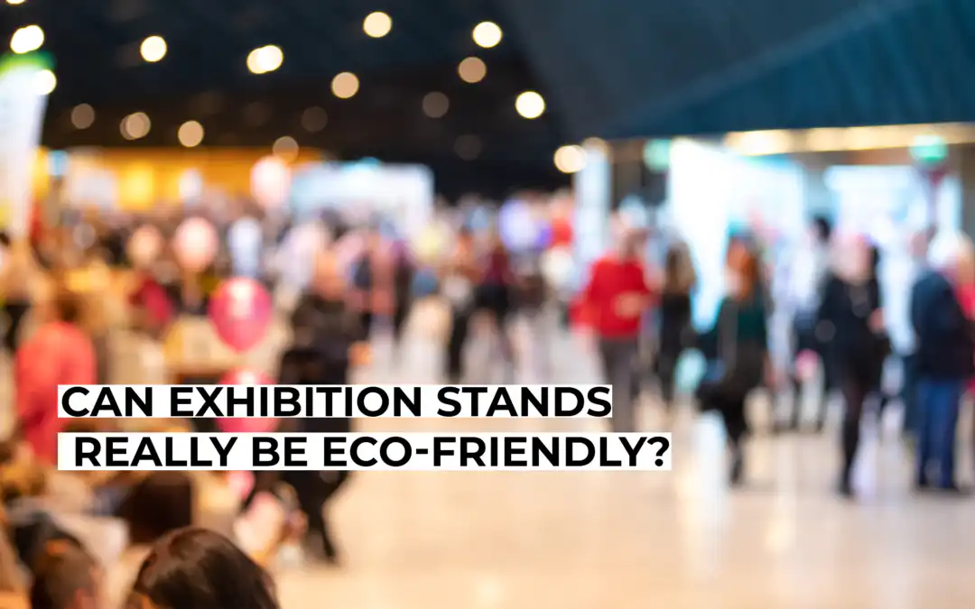 Can exhibition stands really be eco-friendly?