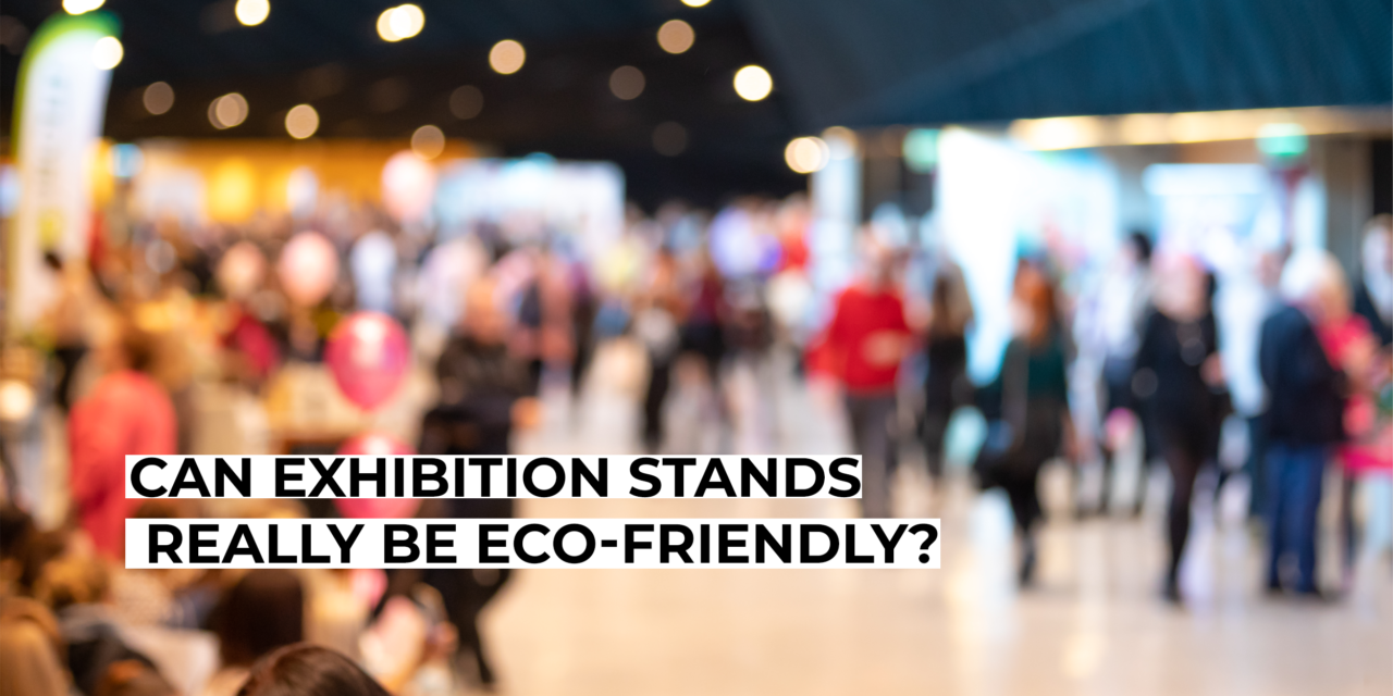 Can exhibition stands really be eco-friendly?