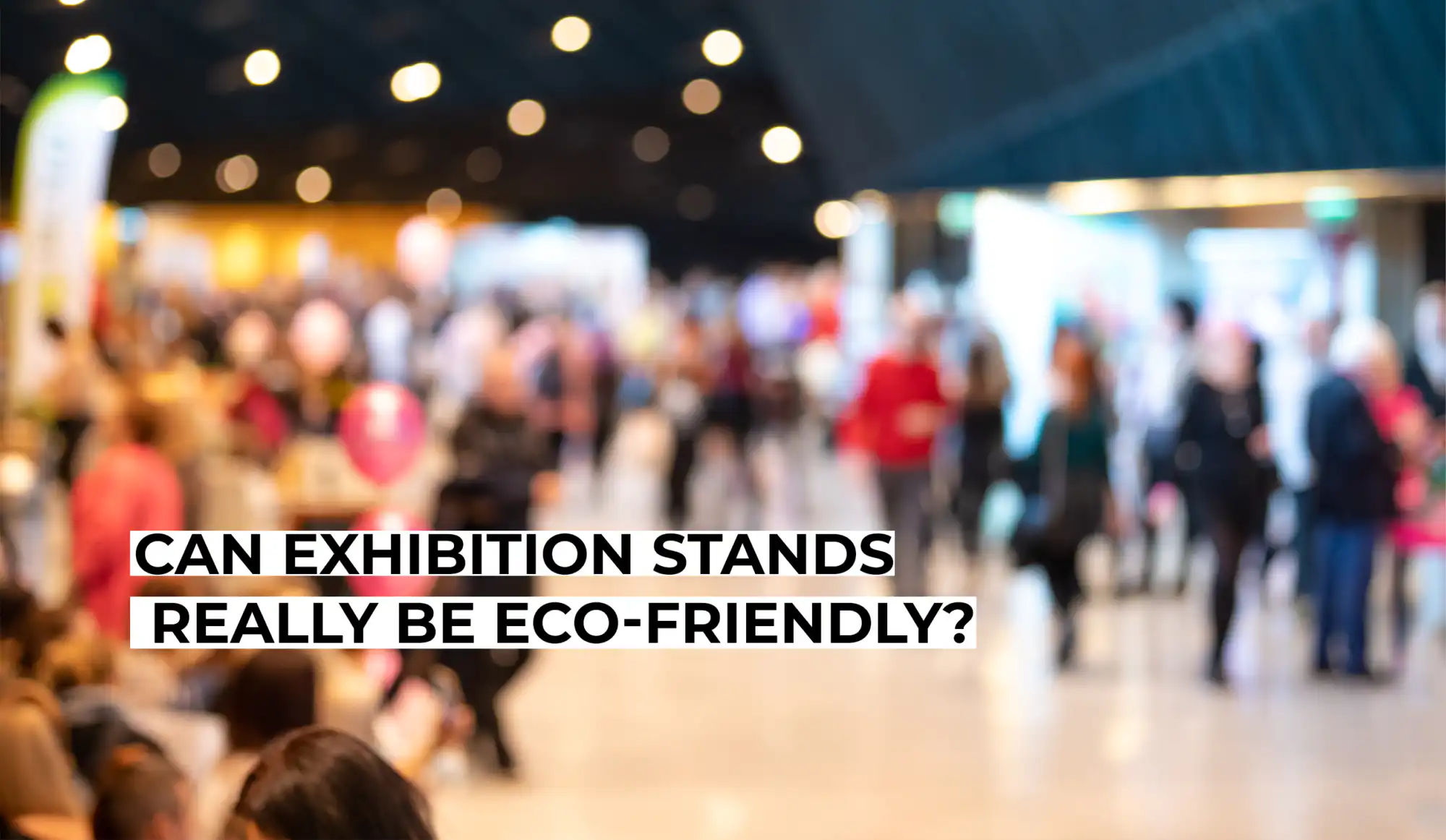 Can exhibition stands really be eco-friendly?