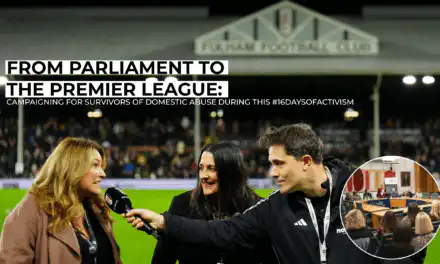 From Parliament to the Premier League: Campaigning for survivors of domestic abuse during this #16DaysOfActivism