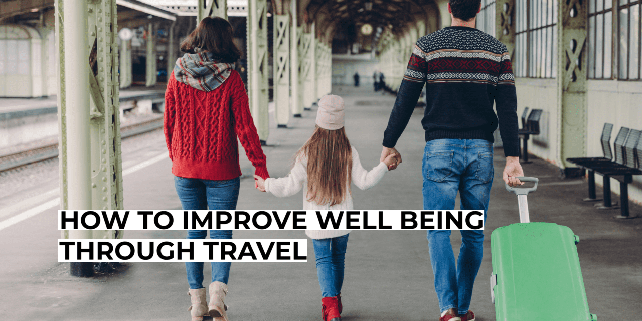 How to Improve Well Being Through Travel