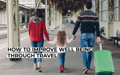 How to Improve Well Being Through Travel
