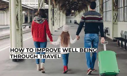 How to Improve Well Being Through Travel
