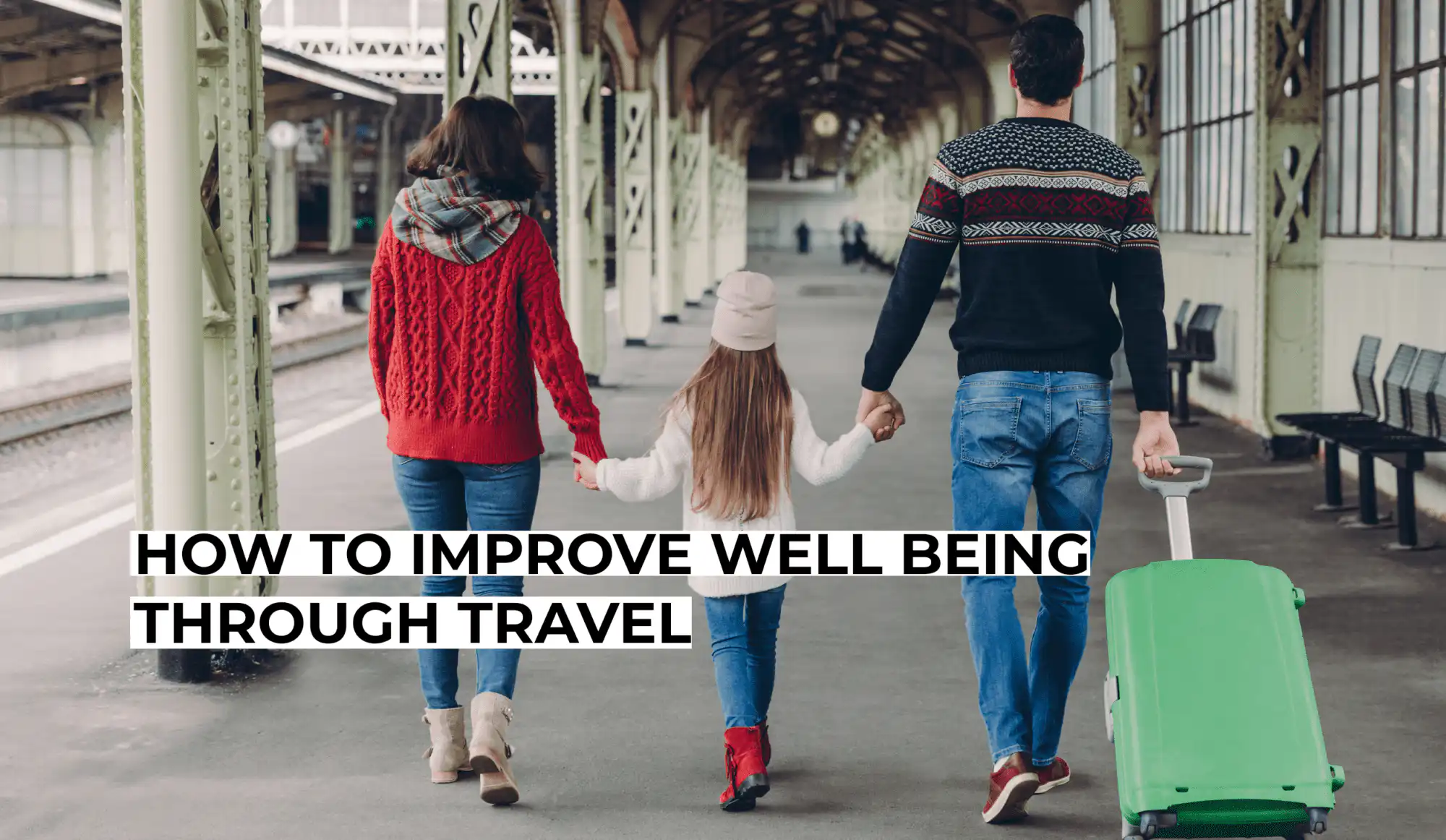 How to Improve Well Being Through Travel