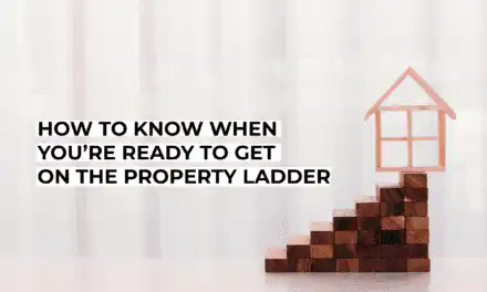 How to Know When You’re Ready to Get on the Property Ladder