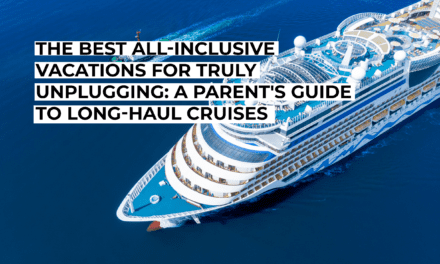The Best All-Inclusive Vacations for Truly Unplugging: A Parent’s Guide to Long-Haul Cruises