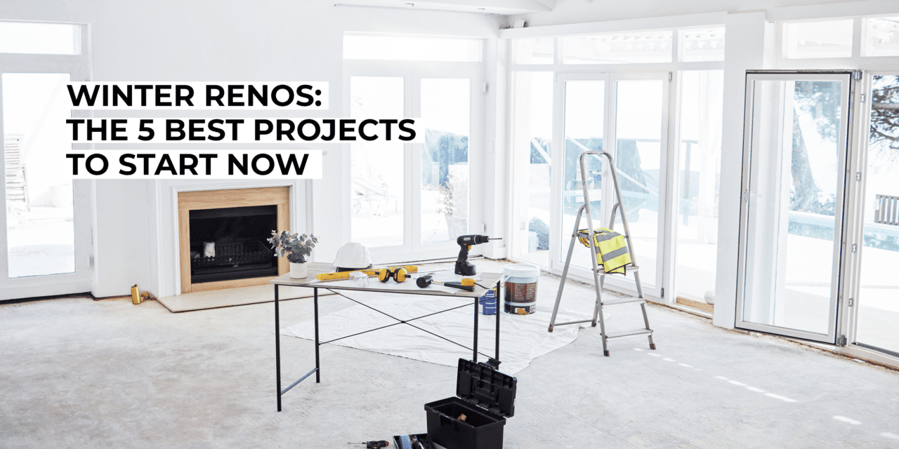 Winter renos: The 5 best projects to start now