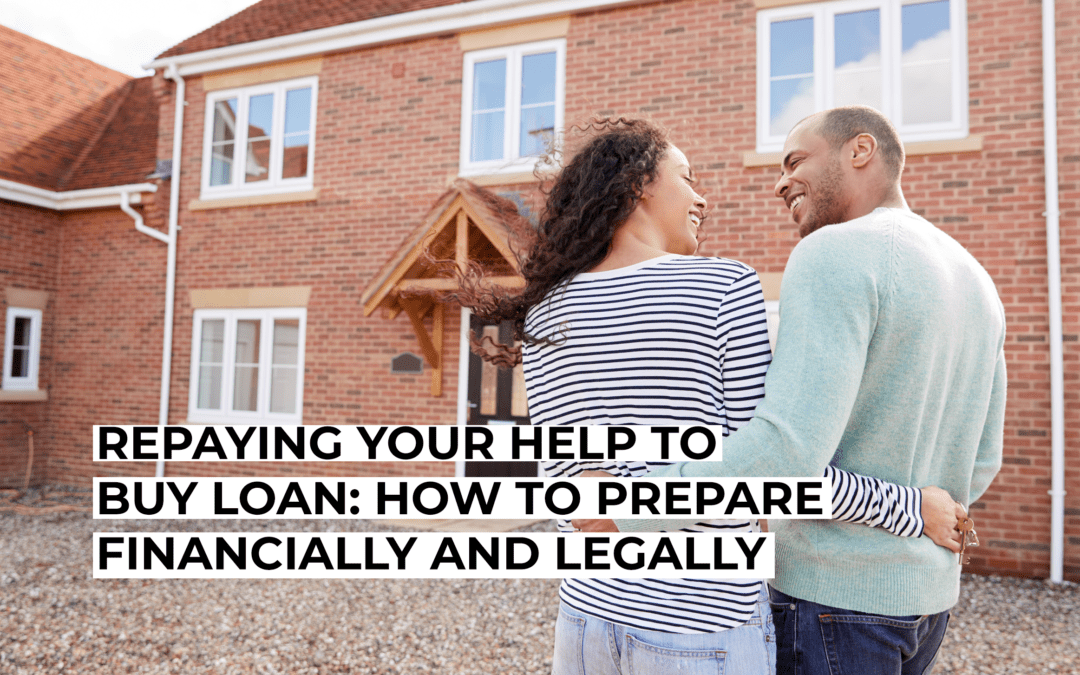 Repaying Your Help to Buy Loan: How to Prepare Financially and Legally
