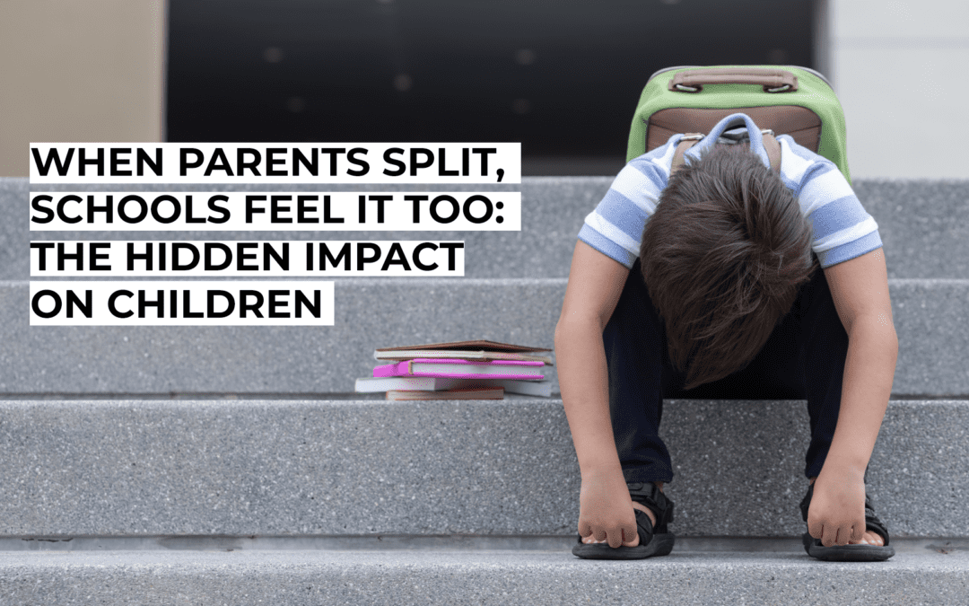 When Parents Split, Schools Feel It Too: The Hidden Impact on Children