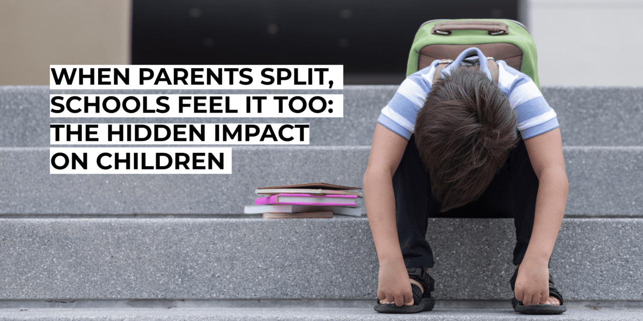 When Parents Split, Schools Feel It Too: The Hidden Impact on Children
