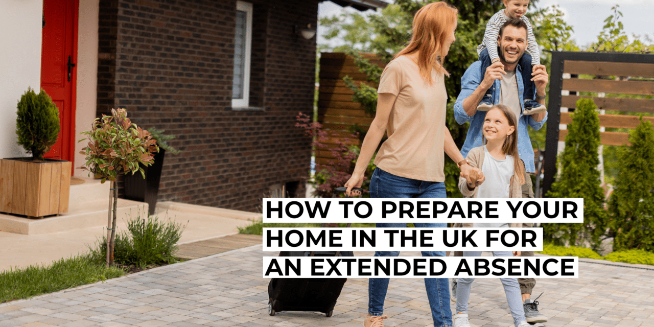 How to Prepare Your Home in the UK for an Extended Absence