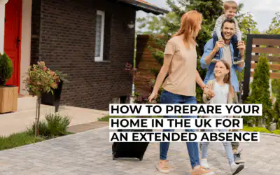 How to Prepare Your Home in the UK for an Extended Absence