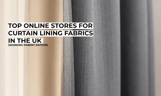 Top Online Stores for Curtain Lining Fabrics in the UK (Working Parent Edition)