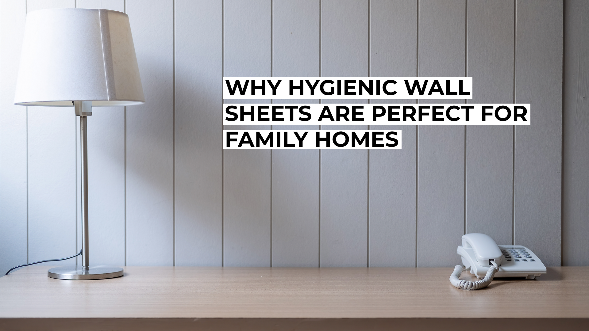 Why Hygienic Wall Sheets Are Perfect for Family Homes