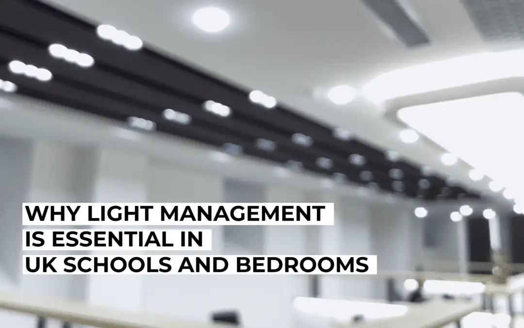 Why Light Management Is Essential in UK Schools and Bedrooms
