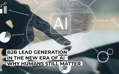 B2B Lead Generation in the New Era of AI – Why Humans Still Matter