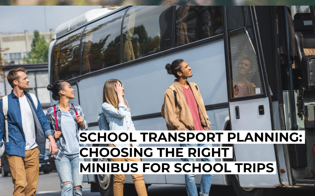 School Transport Planning: Choosing the Right Minibus for School Trips
